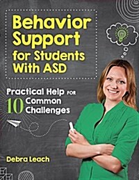 Behavior Support for Students with Asd: Practical Help for 10 Common Challenges (Paperback)