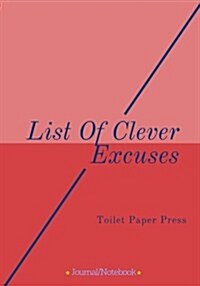 List Of Clever Excuses: Lined Notebook/Journal (7X10Large) (150 Pages) (Paperback)