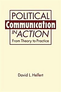 Political Communication in Action (Hardcover)