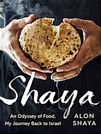 Shaya: An Odyssey of Food, My Journey Back to Israel: A Cookbook (Hardcover)