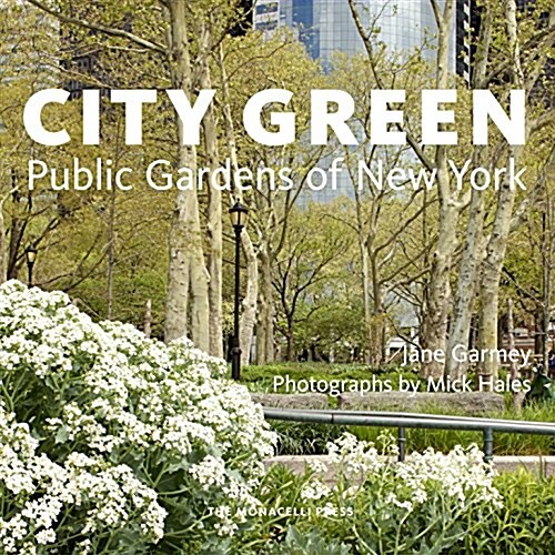 City Green: Public Gardens of New York (Hardcover)