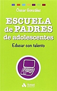 Escuela De Padres De Adolescentes/ Parenting Teenagers (Paperback)