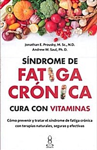 S?drome De Fatiga Cr?ica/ the Vitamin Cure for Chronic Fatigue Syndrome (Paperback)