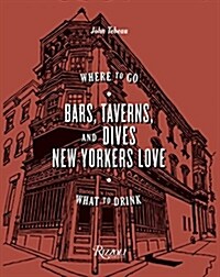 Bars, Taverns, and Dives New Yorkers Love: Where to Go, What to Drink (Hardcover)