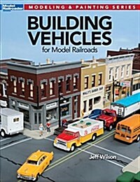 Building Vehicles for Model Railroads (Paperback)