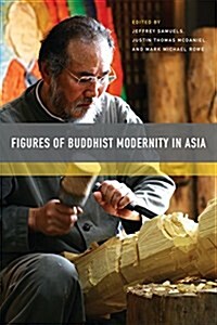 Figures of Buddhist Modernity in Asia (Paperback)