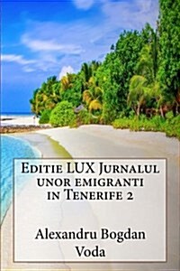 Editie Lux Jurnalul Unor Emigranti in Tenerife 2 (Paperback)