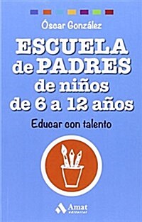 Escuela De Padres De Ni?s De 6 a 12 A?s/ Parenting Elementary School Kids (Paperback)