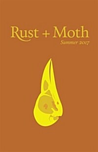 Rust + Moth: Summer 2017 (Paperback)