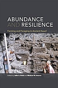 Abundance and Resilience: Farming and Foraging in Ancient Kauai (Paperback)