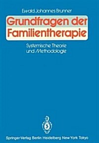 Grundfragen Der Familientherapie: Systemische Theorie Und Methodologie (Paperback)