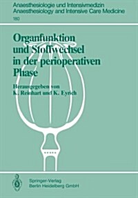 Organfunktion Und Stoffwechsel in Der Perioperativen Phase: 1. Internationales Steglitzer Symposium (25.-26. Oktober 1985), Begleitsymposium (24. Okto (Paperback)