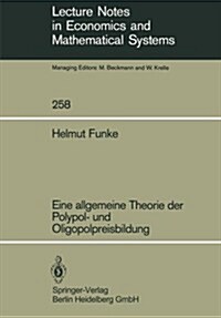 Eine Allgemeine Theorie Der Polypol- Und Oligopolpreisbildung (Paperback, Spiral)