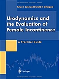 Urodynamics and the Evaluation of Female Incontinence: A Practical Guide (Paperback, 1995. Corr. 2nd)