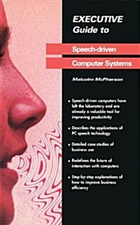 Executive Guide to Speech-Driven Computer Systems (Paperback, Edition.)