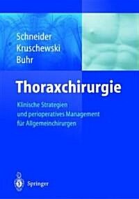 Thoraxchirurgie: Klinische Strategien Und Perioperatives Management Fur Allgemeinchirurgen (Hardcover, 2004)