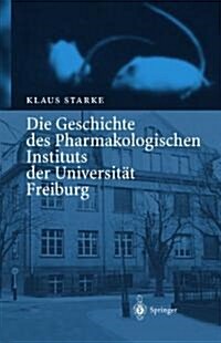 Die Geschichte Des Pharmakologischen Instituts Der Universit? Freiburg (Paperback)