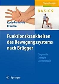 Funktionskrankheiten Des Bewegungssystems Nach Br?ger: Diagnostik, Therapie, Eigentherapie (Paperback, 2007)