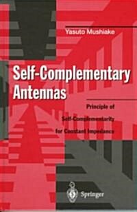 Self-Complementary Antennas: Principle of Self-Complementarity for Constant Impedance (Hardcover)