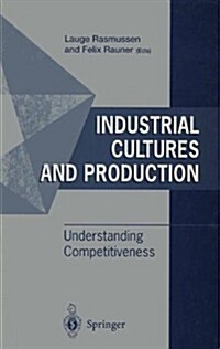 Industrial Cultures and Production: Understanding Competitiveness (Paperback, Softcover Repri)