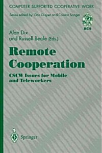 Remote Cooperation: Cscw Issues for Mobile and Teleworkers (Paperback, Edition.)