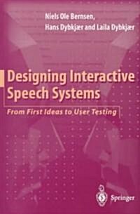 Designing Interactive Speech Systems: From First Ideas to User Testing (Paperback, Edition.)