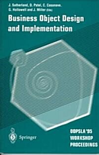 Business Object Design and Implementation: OOPSLA 95 Workshop Proceedings 16 October 1995, Austin, Texas (Paperback, Softcover Repri)