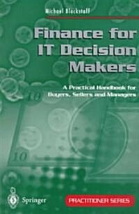 Finance for It Decision Makers: A Practical Handbook for Buyers, Sellers and Managers (Paperback, Corrected 1999.)
