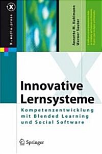 Innovative Lernsysteme: Kompetenzentwicklung Mit Blended Learning Und Social Software (Hardcover, 2008)