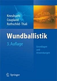 Wundballistik: Grundlagen Und Anwendungen (Hardcover, 3)