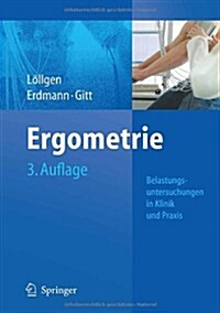 Ergometrie: Belastungsuntersuchungen in Klinik Und Praxis (Hardcover, 3, 3. Aufl. 2009)