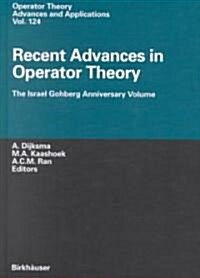 Recent Advances in Operator Theory: The Israel Gohberg Anniversary Volume/International Workshop in Groningen, June 1998 (Hardcover)