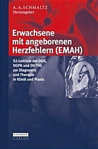 Erwachsene Mit Angeborenen Herzfehlern (Emah): S2-Leitlinie Der Dgk, Dgpk Und Dgthg Zur Diagnostik Und Therapie in Klinik Und Praxis (Hardcover, 2008)