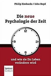 Die Neue Psychologie Der Zeit: Und Wie Sie Ihr Leben Ver Ndern Wird (Hardcover)