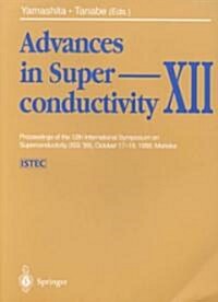 Advances in Superconductivity XII: Proceedings of the 12th International Symposium on Superconductivity (ISS 99), October 17-19, 1999, Morioka (Paperback, 2000)