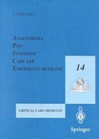 Anesthesia, Pain, Intensive Care and Emergency Medicine -- A.P.I.C.E.: Proceeding of the 14th Postgraduate Course in Critical Care Medicine Trieste, I (Paperback)