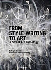 From Style Writing To Art : A Street Art Anthology (Paperback)