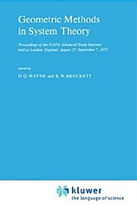 Geometric Methods in System Theory: Proceedings of the NATO Advanced Study Institute Held at London, England, August 27-September 7, 1973 (Hardcover, 1973)