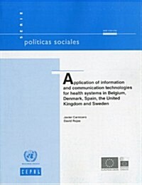 Application of Information and Communication Technologies for Health Systems in Belgium, Denmark, Spain, the United Kingdom and Sweden (Paperback)