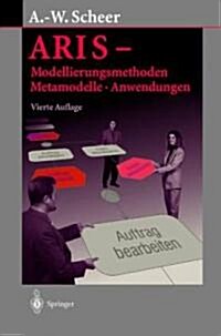 Aris -- Modellierungsmethoden, Metamodelle, Anwendungen (Hardcover, 4, 4. Aufl. 2001)
