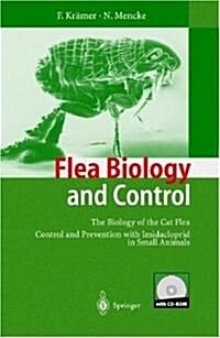 Flea Biology and Control: The Biology of the Cat Flea Control and Prevention with Imidacloprid in Small Animals (Hardcover, 2001)