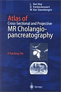 Atlas of Cross-Sectional and Projective Mr Cholangio-Pancreatography (Paperback)