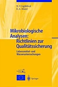 Mikrobiologische Analysen: Richtlinien Zur Qualit?ssicherung: Lebensmittel- Und Wasseruntersuchungen (Hardcover, 2003)