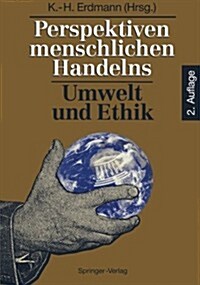 Perspektiven Menschlichen Handelns: Umwelt Und Ethik (Paperback, 2, 2. Aufl.)