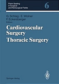 Fibrin Sealing in Surgical and Nonsurgical Fields: Volume 6: Cardiovascular Surgery. Thoracic Surgery (Paperback)