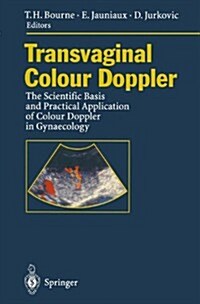 Transvaginal Colour Doppler: The Scientific Basis and Practical Application of Colour Doppler in Gynaecology (Hardcover)
