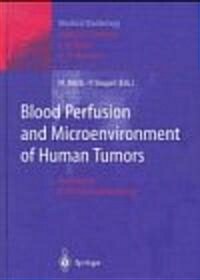 Blood Perfusion and Microenvironment of Human Tumors: Implications for Clinical Radiooncology (Hardcover)