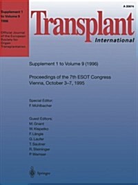 Transplant International: Proceedings of the 7th Congress of the European Society for Organ Transplantation Vienna, October 3-7, 1995 (Paperback, Softcover Repri)