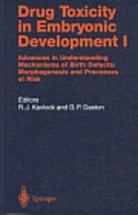 Drug Toxicity in Embryonic Development I: Advances in Understanding Mechanisms of Birth Defects: Morphogenesis and Processes at Risk (Hardcover)