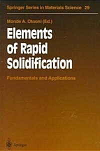 Elements of Rapid Solidification: Fundamentals and Applications (Hardcover)